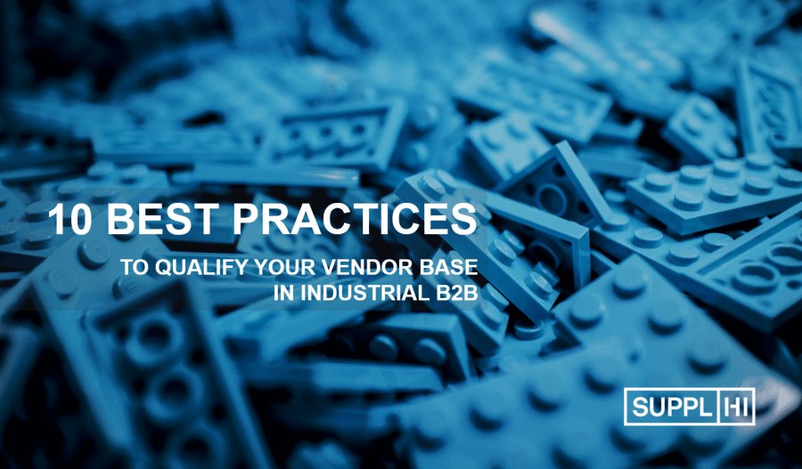 10 Best Practices for Qualifying your Vendor Base in Industrial B2B